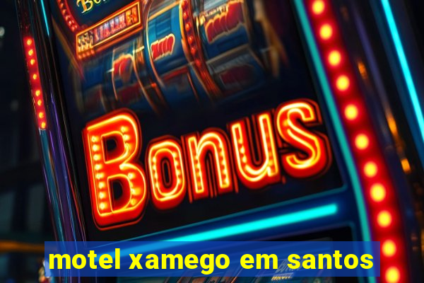 motel xamego em santos